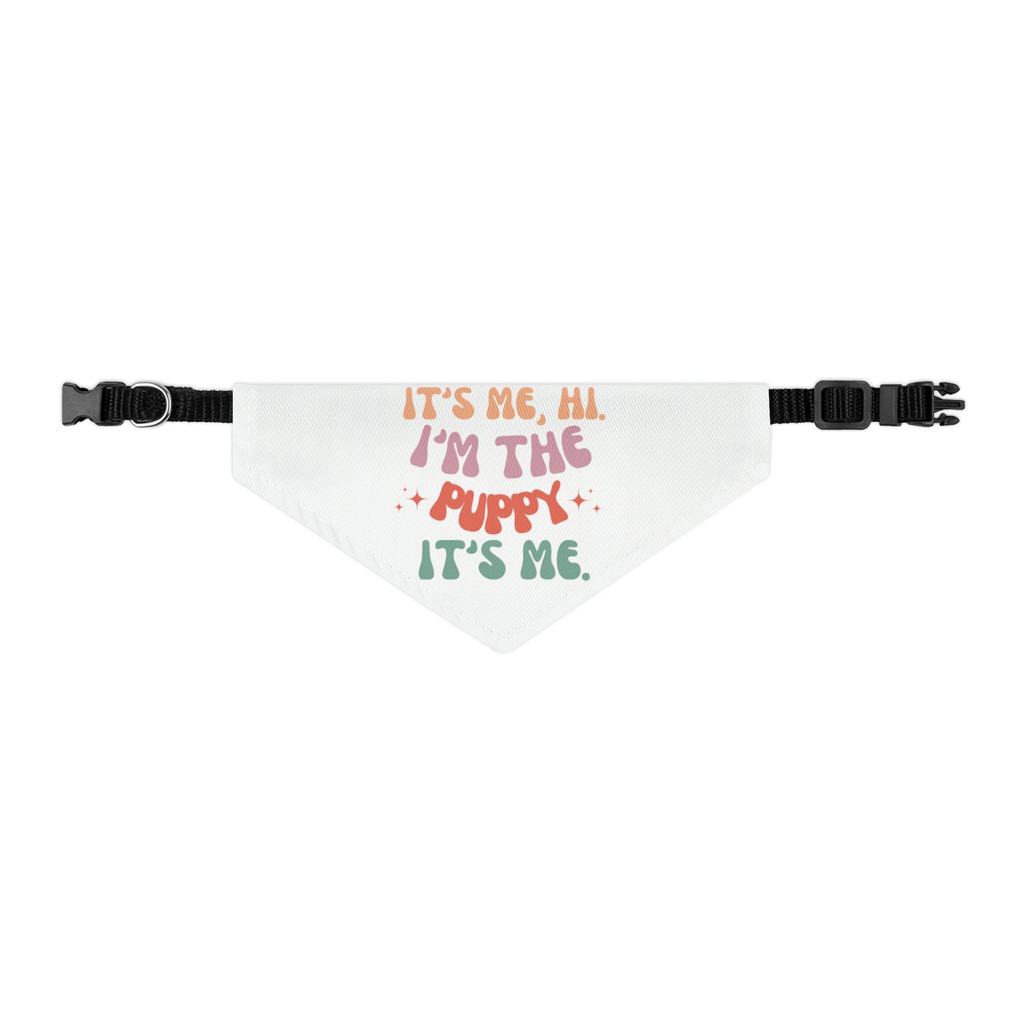 It's Me, Hi. I'm the Puppy, it's Me - Pet Bandana Collar